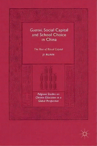 Guanxi, Social Capital And School Choice In China, De Ji Ruan. Editorial Springer International Publishing Ag, Tapa Dura En Inglés