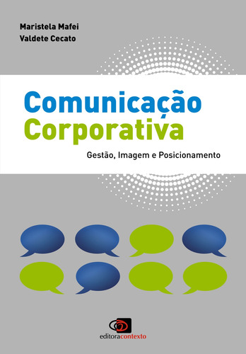 Comunicação corporativa: Gestão, imagem e posicionamento, de Mafei, Maristela. Editora Pinsky Ltda, capa mole em português, 2011