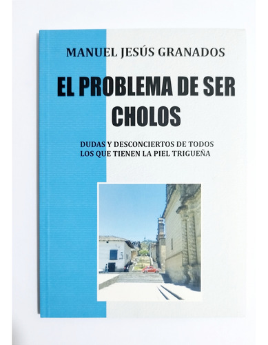El Problema De Ser Cholos - Manuel Jesús Granados