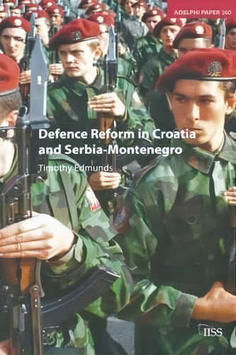 Defence Reform In Croatia And Serbia--montenegro, De Timothy Edmunds. Editorial Thomson West, Tapa Blanda En Inglés