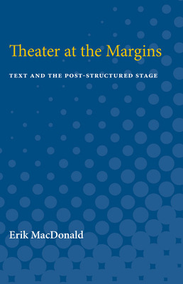 Libro Theater At The Margins: Text And The Post-structure...