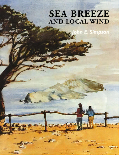 Sea Breeze And Local Winds, De John E. Simpson. Editorial Cambridge University Press, Tapa Blanda En Inglés