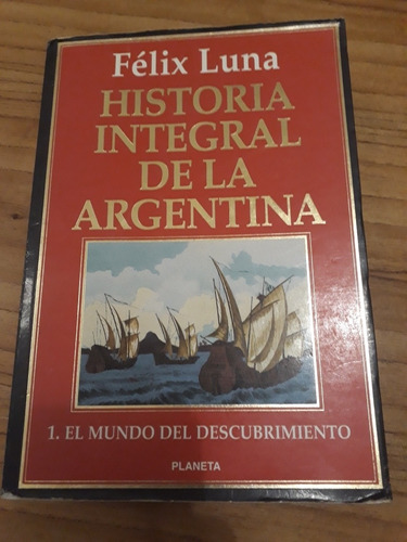 Historia Integral De La Argentina. Felix Luna Tomo 1.planeta