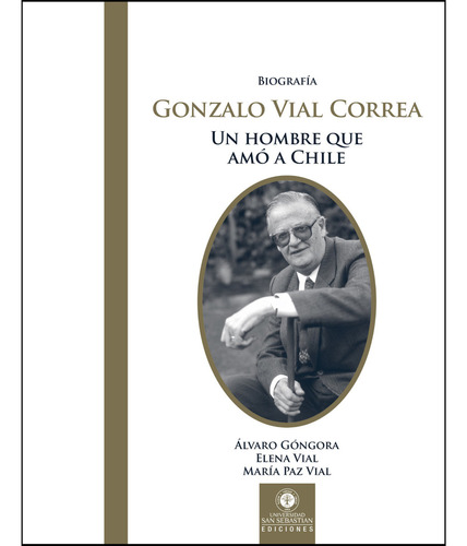 Biografía Gonzalo Vial Correa. Un Hombre Que Amó A Chile, De Gongora; Alvaro. Editorial Minc, Tapa Blanda, Edición 1 En Español, 2023