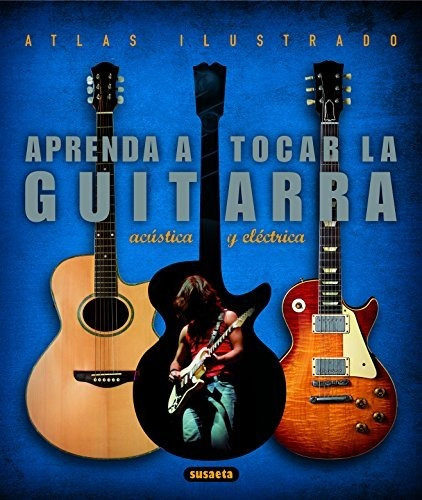Aprenda A Tocar La Guitarra Electrica Y Acustica, Atlas Ilus