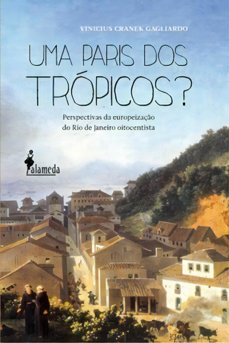 Uma Paris Dos Trópicos?, De Gagliardo Cranek. Editora Alameda Editorial Em Português