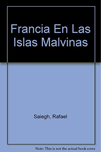 Libro Francia En Las Islas Malvinas  De Rafael Saiegh  Emecé