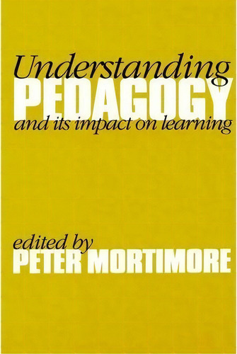 Understanding Pedagogy, De Peter Mortimore. Editorial Sage Publications Ltd, Tapa Blanda En Inglés
