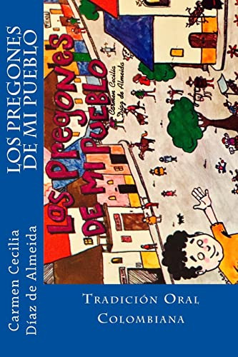 Los Pregones De Mi Pueblo: Tradicion Oral Colombiana