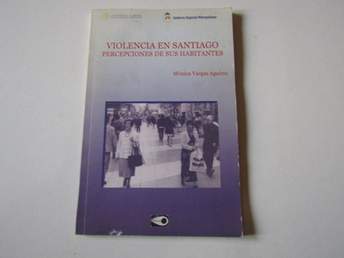 Violencia En Santiago Percepciones De Sus Habitantes 2002