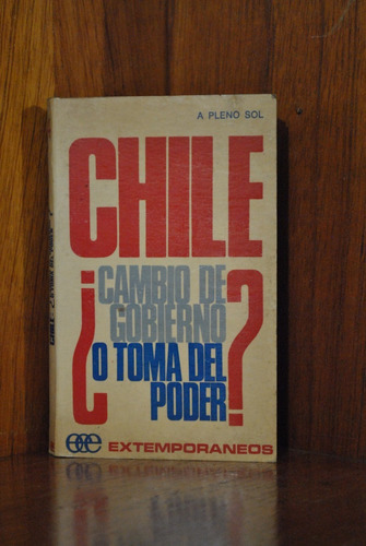 Chile ¿cambio De Gobierno O Toma De Poder? Varios Autores 