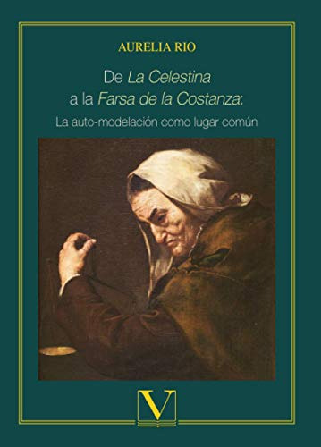 De La Celestina A La Farsa De La Costanza: La Auto-modelacio