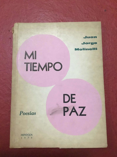 Mi Tiempo De Paz. Juan Jorge Molinelli. Firmado Y Dedicado