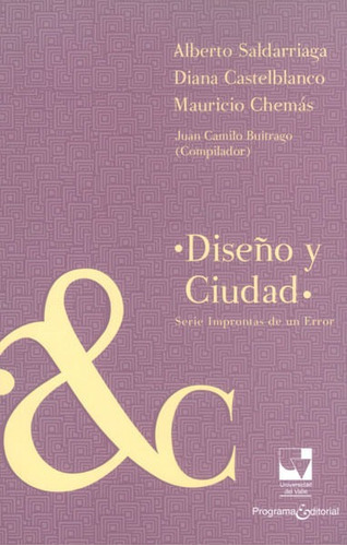 Diseño Y Ciudad: Plancha Para Impronta, De Vários Autores. Editorial U. Del Valle, Tapa Blanda, Edición 2015 En Español