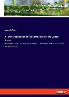 Libro A Familiar Exposition Of The Constitution Of The Un...