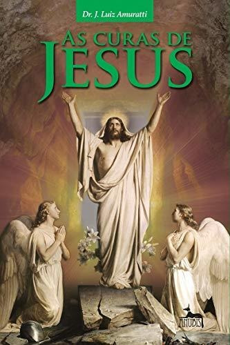 Libro As Curas De Jesus De Amuratti Luiz Anubis