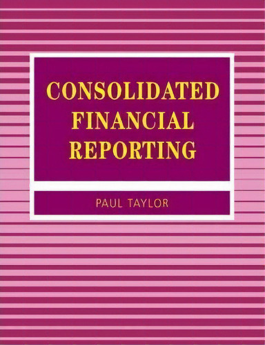 Consolidated Financial Reporting, De P. A. Taylor. Editorial Sage Publications Ltd, Tapa Blanda En Inglés