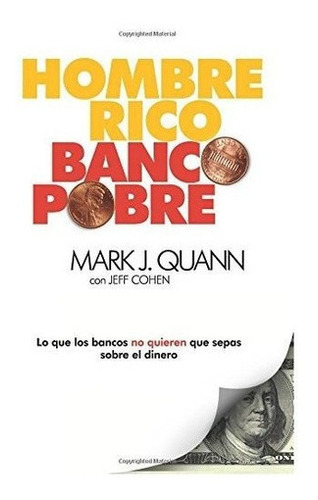 Hombre Rico Banco Pobre Lo Que Los Bancos No Quiere, De Quann, Mar. Editorial Quann Financial Incorporated En Español
