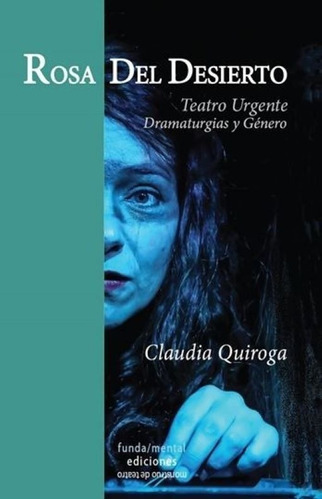 Rosa Del Desierto-teatro Urgente Dramaturgias Y Genero-