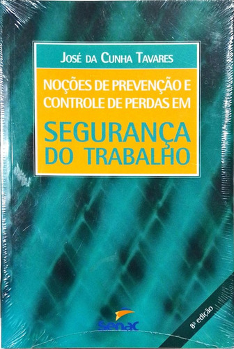 Noções De Prevenção E Controle De Perdas Em Segurança Do Trabalho, De José Da Cunha Tavares. Editora Senac Sp, Capa Mole, Edição 8 Em Português, 1996