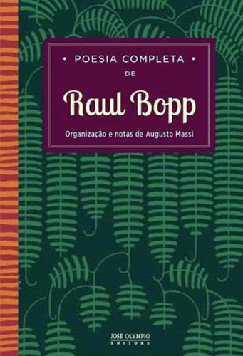 Poesia Completa De Raul Bopp, De Bopp, Raul. Editora Jose Olympio, Capa Mole Em Português