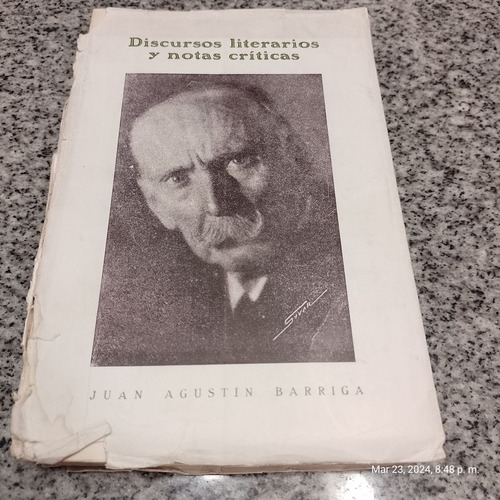 Discursos Literarios Y Notas - Juan Agustín Barriga - 1941