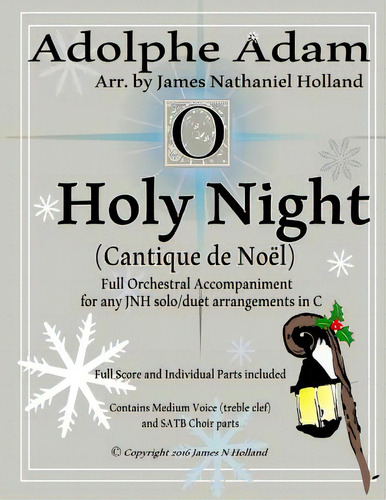 O Holy Night (cantique De Noel) For Orchestra, Soloist And Satb Chorus: (key Of C) Full Score In ..., De Holland, James Nathaniel. Editorial Createspace, Tapa Blanda En Inglés