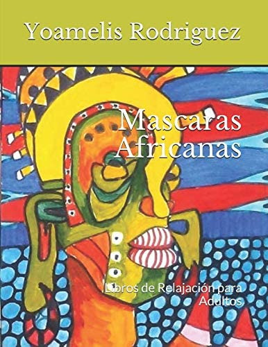 Libro: Mascaras Africanas: Libros De Relajación Para Adultos