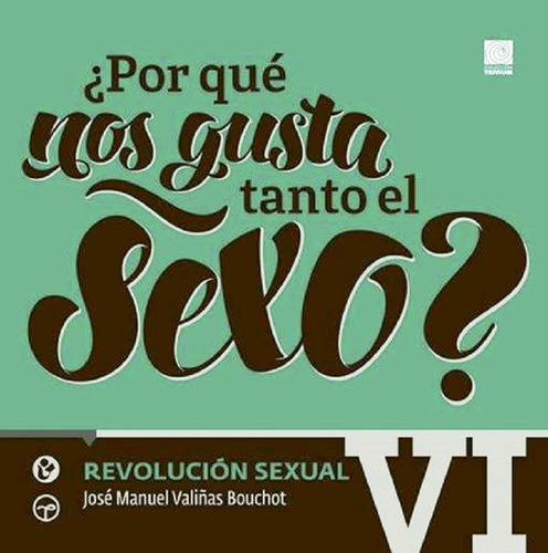 ¿por Qué Nos Gusta Tanto El Sexo? Revolución Sexual