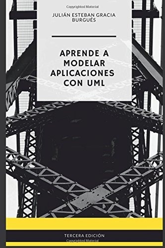 Aprende A Modelar Aplicaciones Con Uml - Tercera Edición