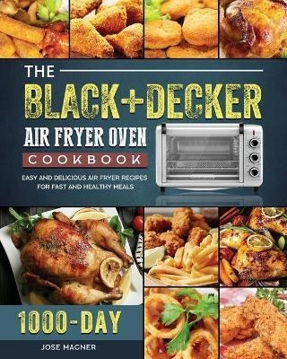 Libro The Black+decker Air Fryer Oven Cookbook : 1000-day...