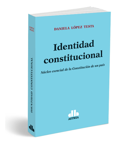 Identidad Constitucional, De Daniela Lopea Testa. Editorial Astrea, Tapa Blanda En Español, 2023