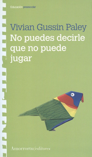 No Puedes Decirle Que No Puede Jugar, De Gussin Paley, Vivian. Editorial Amorrortu Editores, Tapa Blanda, Edición 1 En Español, 2007