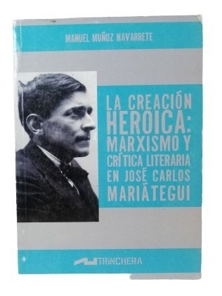 La Creacion Heroica Marxismo Y Critica Literaria En J C Mari
