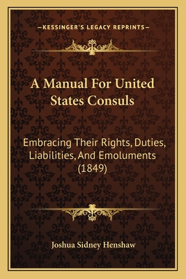 Libro A Manual For United States Consuls: Embracing Their...