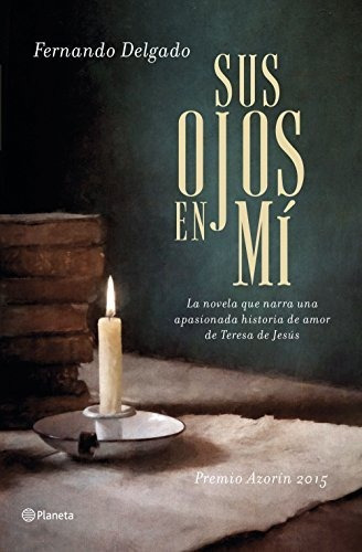 Sus Ojos En Mí: Premio Azorín 2015 (autores Españoles E Iber
