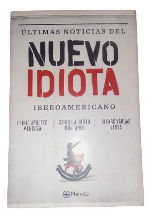 Últimas Noticias Del Nuevo Idiota Iberoamericano Vargas Llos