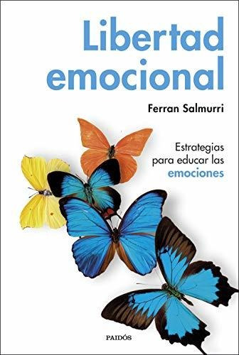 Libertad Emocional: Estrategias Para Educar Las Emociones (d