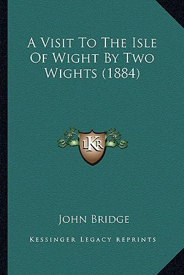 Libro A Visit To The Isle Of Wight By Two Wights (1884) -...