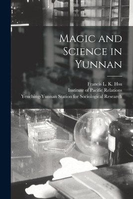 Libro Magic And Science In Yunnan - Hsu, Francis L. K. 19...