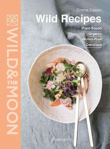 Wild Recipes: Plant-based, Organic, Gluten-free, Dura