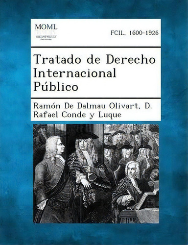 Tratado De Derecho Internacional Publico, De Ramon De Dalmau Olivart. Editorial Gale Making Modern Law, Tapa Blanda En Español