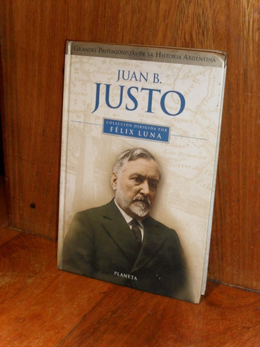 Grandes Protagonistas De La Historia Argentina  Juan B Justo