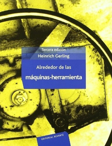 Alrededor De Las Maquinas-herramienta 3/ed - Gerling Heinric