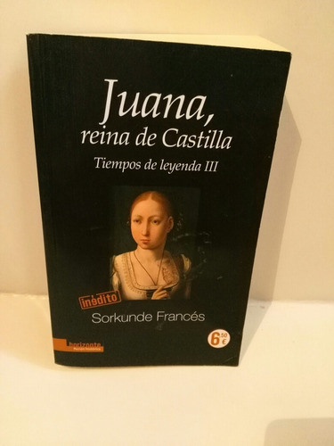 Juana Reina De Castilla Tiempos De Leyenda Iii De Sorkunde F