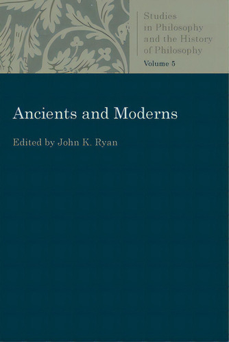 Ancients And Moderns, De Ryan, John K.. Editorial Catholic Univ Of Amer Pr, Tapa Blanda En Inglés