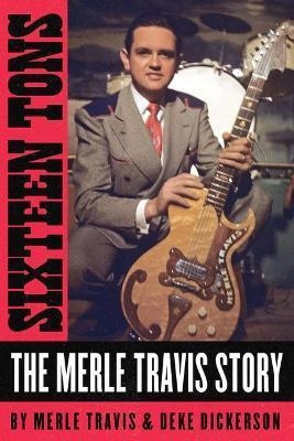 Libro Sixteen Tons : The Merle Travis Story - Merle Travis