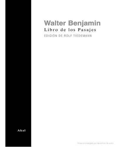 El libro de los pasajes: Edición de Rolf Tiedemann, de Walter Benjamin., vol. Unico. Editorial Akal, tapa blanda, edición 1ra ed. en español
