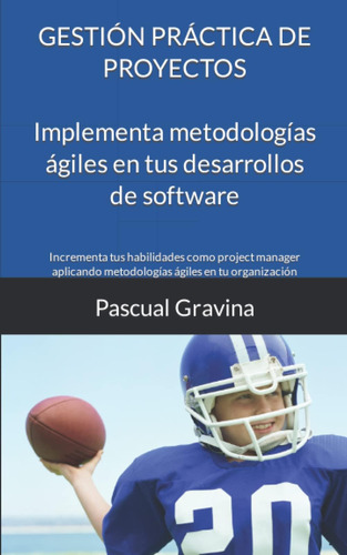 Libro: Gestión Práctica De Proyectos Implementa Metodologías