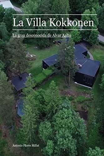 Libro: La Villa Kokkonen: La Gran Desconocida De Alvar Aalto